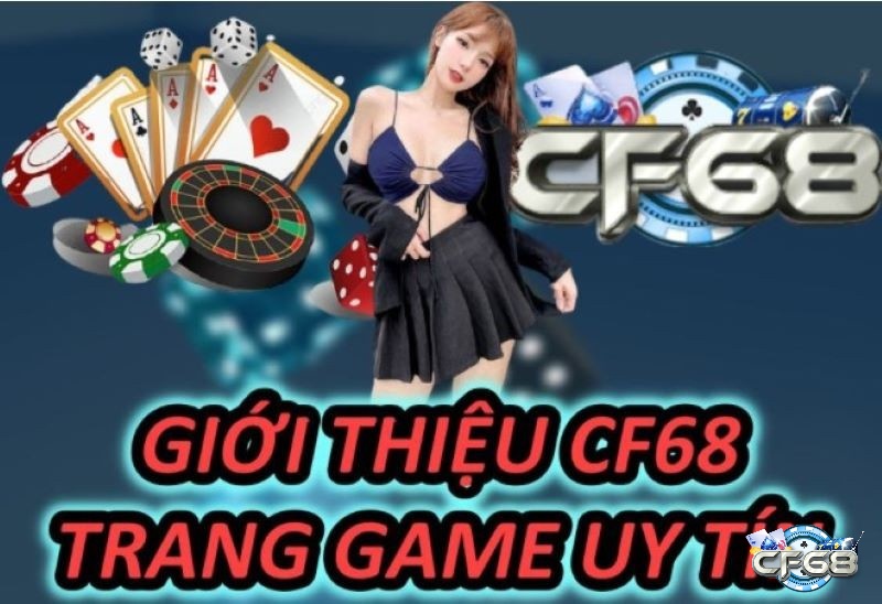 Cf68 - Trang cá cược uy tín với đa dạng thể loại game hấp dẫn