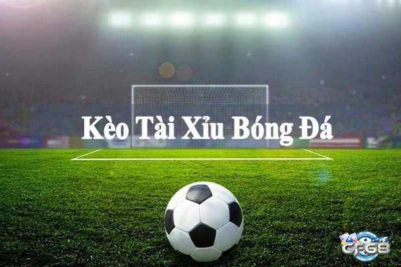 Kèo tài xỉu 4 trái là kèo cược thú vị được nhiều người quan tâm 